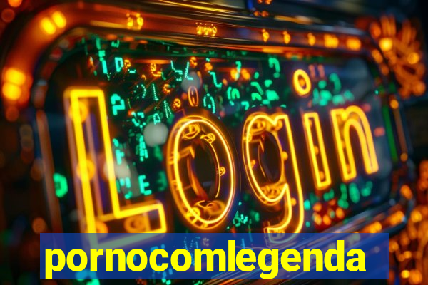 pornocomlegenda