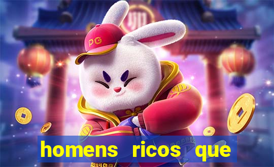 homens ricos que querem bancar