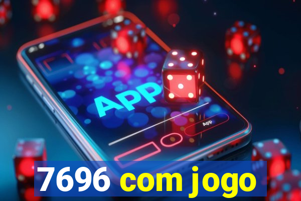 7696 com jogo