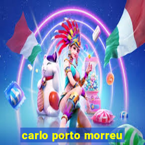 carlo porto morreu