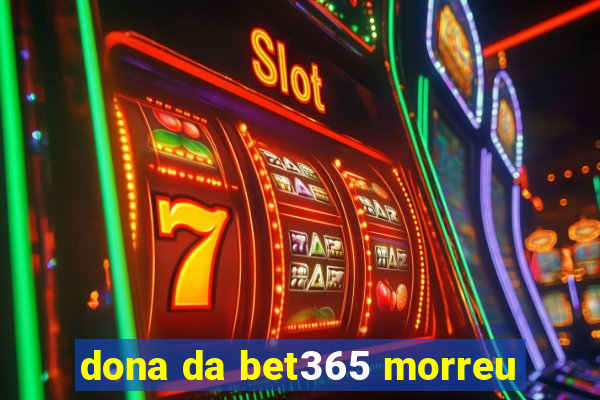 dona da bet365 morreu