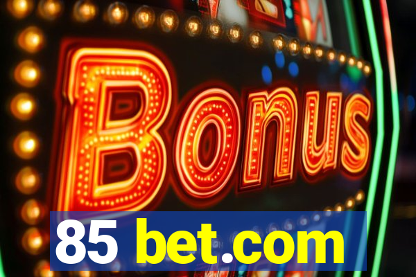 85 bet.com