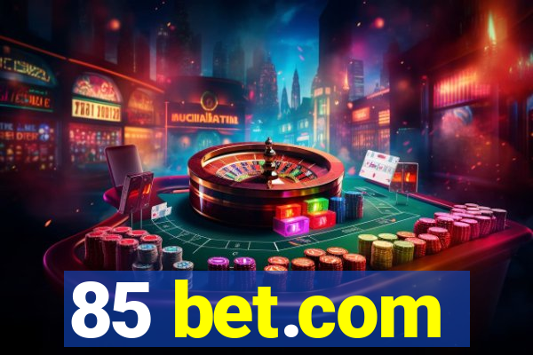 85 bet.com