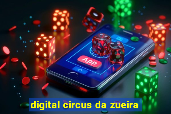 digital circus da zueira