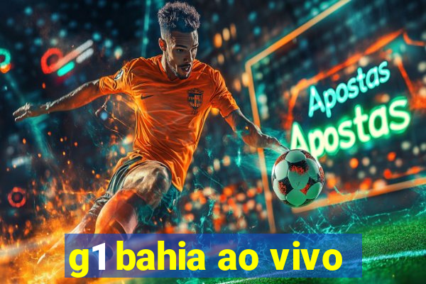 g1 bahia ao vivo