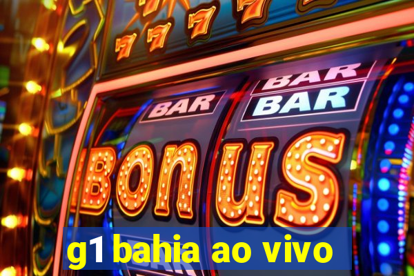 g1 bahia ao vivo