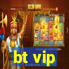 bt vip