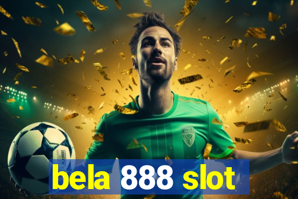 bela 888 slot