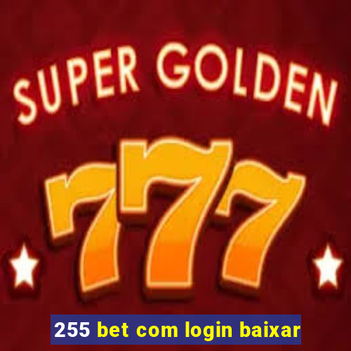 255 bet com login baixar