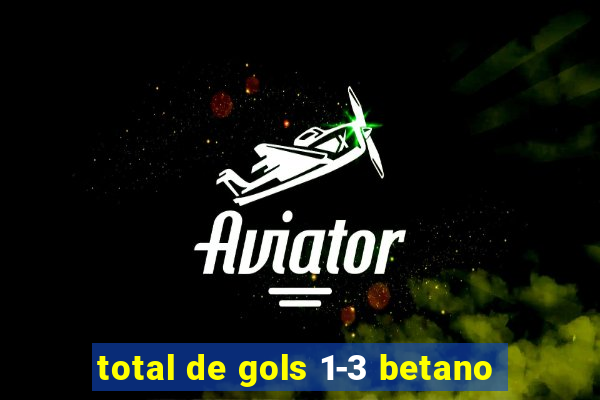 total de gols 1-3 betano