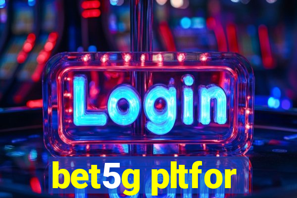 bet5g pltfor