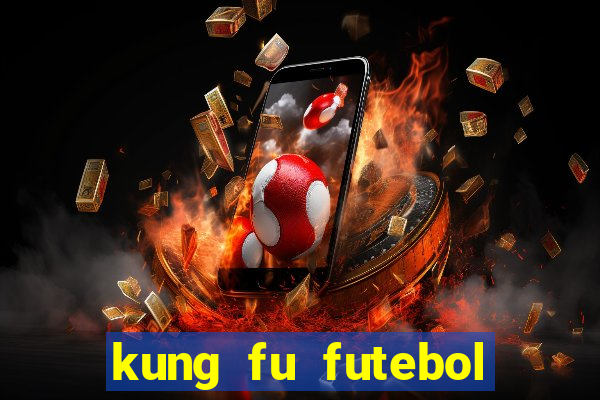 kung fu futebol clube online