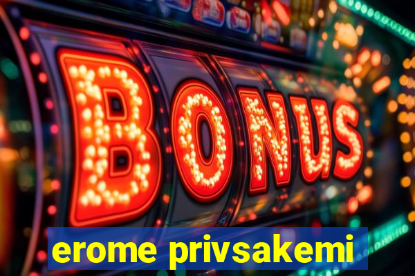 erome privsakemi