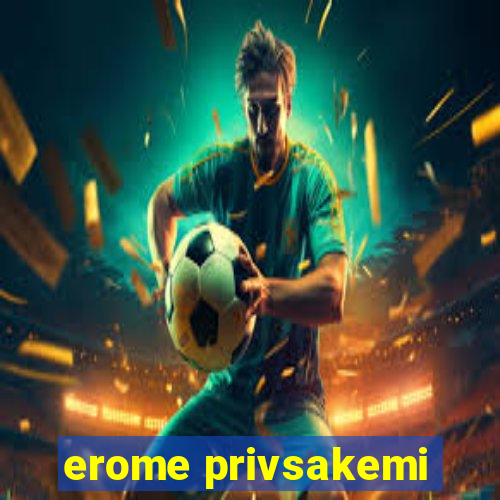 erome privsakemi