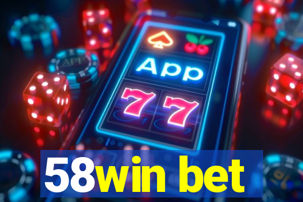 58win bet