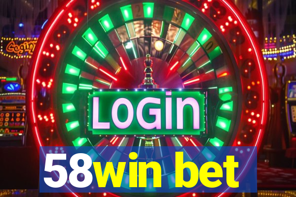 58win bet