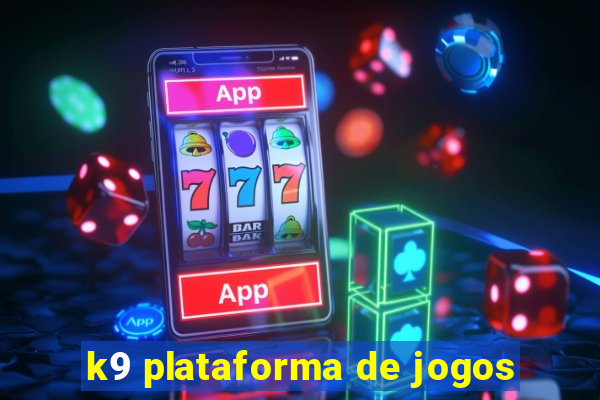 k9 plataforma de jogos