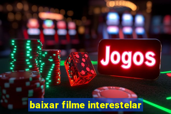 baixar filme interestelar