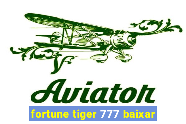 fortune tiger 777 baixar