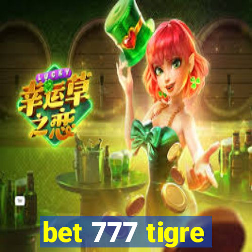 bet 777 tigre