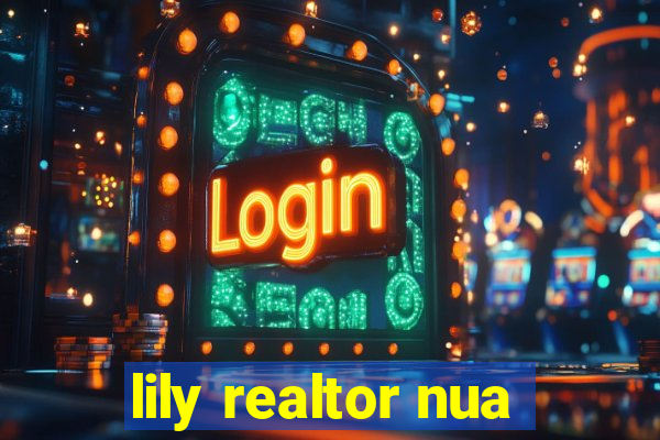 lily realtor nua