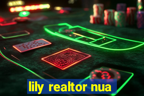 lily realtor nua