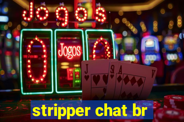 stripper chat br