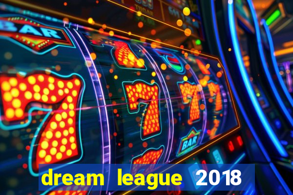 dream league 2018 dinheiro infinito