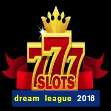 dream league 2018 dinheiro infinito