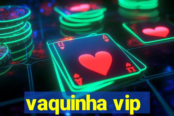 vaquinha vip