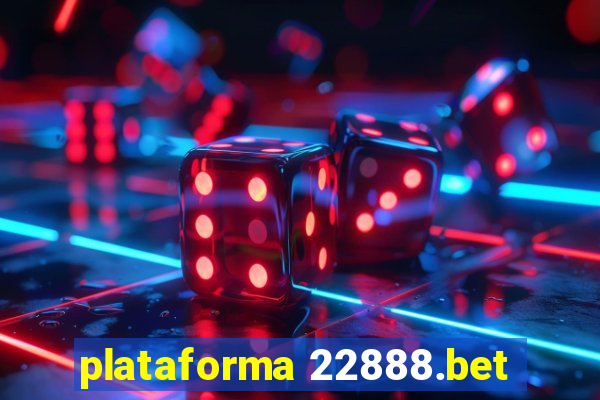 plataforma 22888.bet