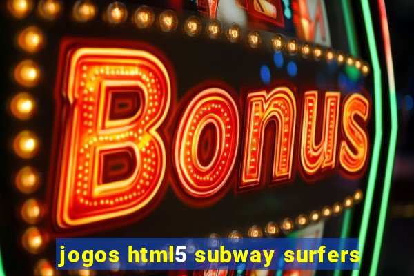 jogos html5 subway surfers