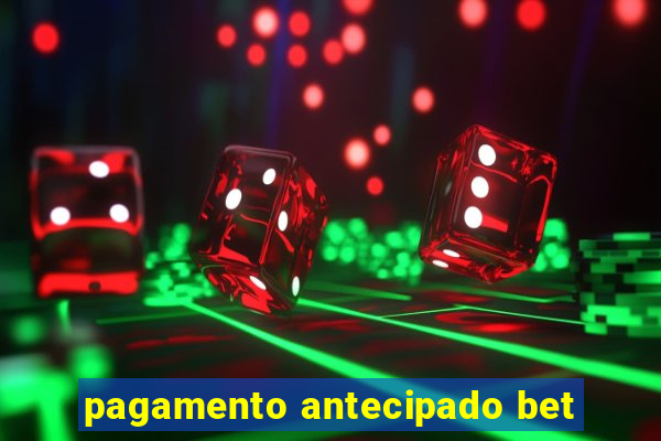 pagamento antecipado bet