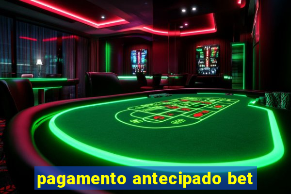 pagamento antecipado bet