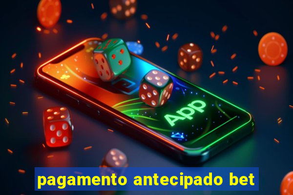 pagamento antecipado bet