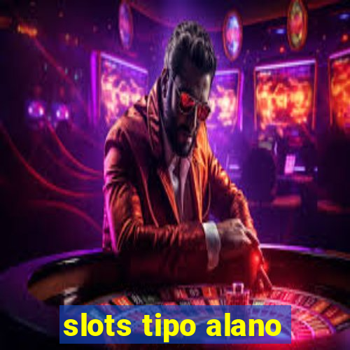 slots tipo alano