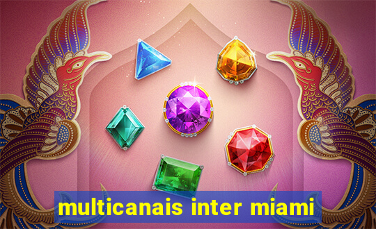 multicanais inter miami