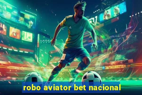 robo aviator bet nacional