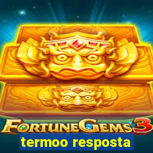 termoo resposta