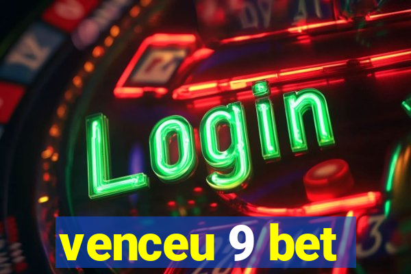 venceu 9 bet