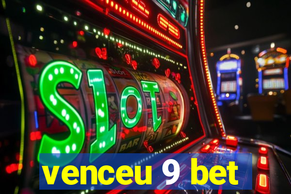 venceu 9 bet