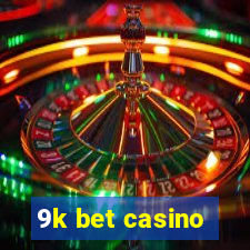 9k bet casino