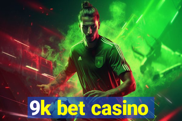 9k bet casino