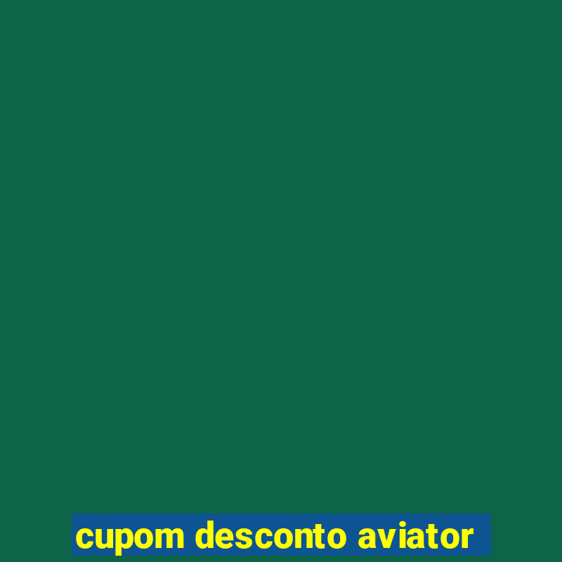 cupom desconto aviator