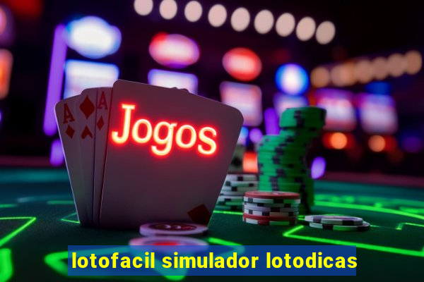 lotofacil simulador lotodicas