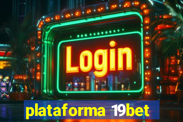 plataforma 19bet