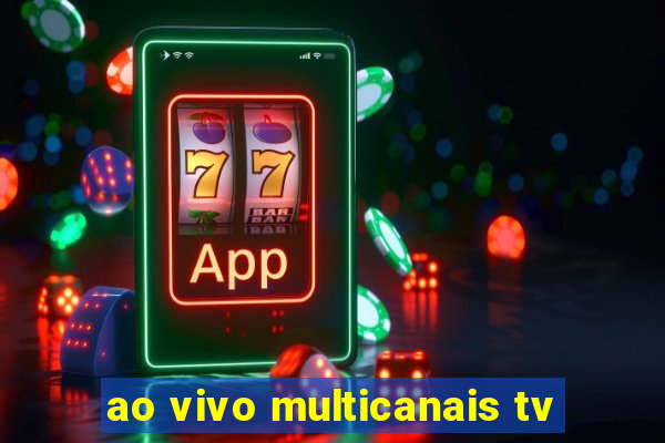 ao vivo multicanais tv