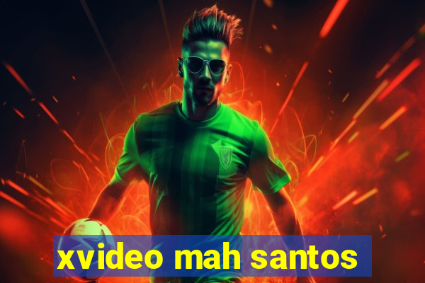 xvideo mah santos