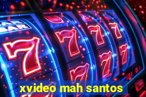 xvideo mah santos