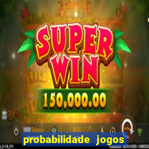 probabilidade jogos de futebol